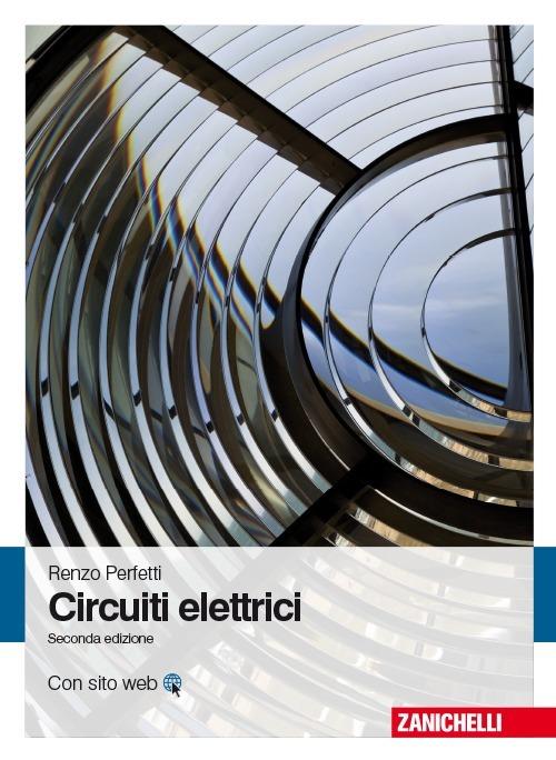Circuiti elettrici - Renzo Perfetti - Libro Zanichelli 2012