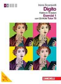 Digito. Il latino in 75 lezioni. Con CD-ROM. Con espansione online. Vol. 1: Esercizi. - Irene Scaravelli - Libro Zanichelli 2012 | Libraccio.it