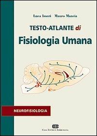 Testo atlante di fisiologia umana. Neurofisiologia - Luca Imeri, Mauro Mancia - Libro CEA 2006 | Libraccio.it