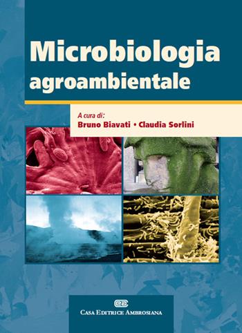 Microbiologia agroambientale - Bruno Biavati, Claudia Sorlini - Libro CEA 2008 | Libraccio.it
