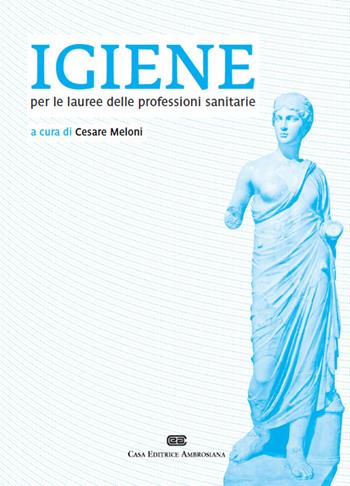 Igiene per le lauree delle professioni sanitarie - Cesare Meloni - Libro CEA 2009 | Libraccio.it