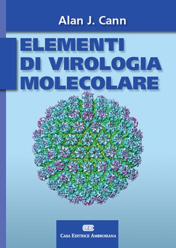 Principi di virologia molecolare - Alan J. Cann, Gabriella Campadelli Fiume - Libro CEA 2006 | Libraccio.it