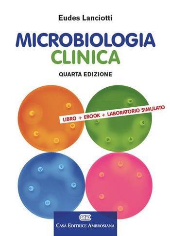 Microbiologia clinica. Con e-book - Eudes Lanciotti - Libro CEA 2017 | Libraccio.it