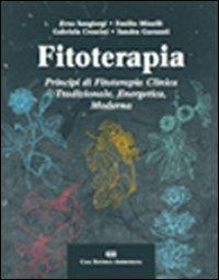 Fitoterapia. Principi di fitoterapia clinica tradizionale, energetica, moderna - Erus Sangiorgi, Emilio Minelli, Gabriela Crescini - Libro CEA 2007 | Libraccio.it