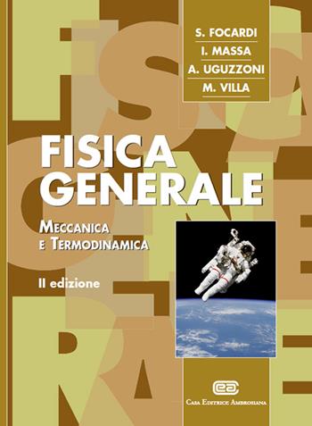 Fisica generale. Meccanica e termodinamica. Con Contenuto digitale (fornito elettronicamente) - Sergio Focardi - Libro CEA 2014 | Libraccio.it