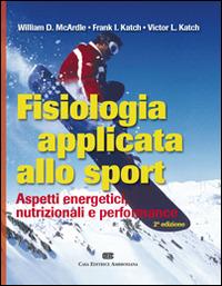 Fisiologia applicata allo sport. Aspetti energetici, nutrizionali e performance - William D. McArdle, Frank I. Katch, Victor L. Katch - Libro CEA 2009 | Libraccio.it