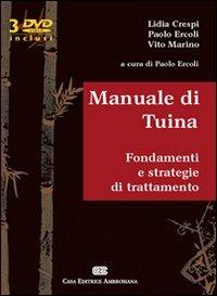 Manuale di Tuina. Fondamenti e strategie di trattamento. Con 3 DVD - Lidia Crespi, Paolo Ercoli, Vito Marino - Libro CEA 2010 | Libraccio.it
