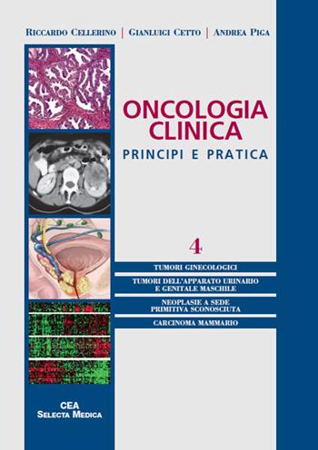 Oncologia clinica. Principi e pratica. Vol. 4 - Riccardo Cellerino, Gianluigi Cetto, Andrea Piga - Libro Selecta Medica 2012 | Libraccio.it