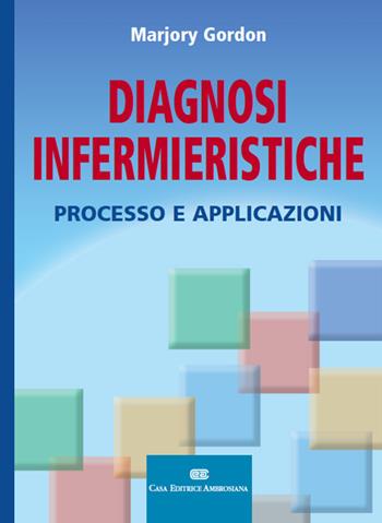 Diagnosi infermieristiche. Processo e applicazioni - Marjory Gordon - Libro CEA 2009 | Libraccio.it