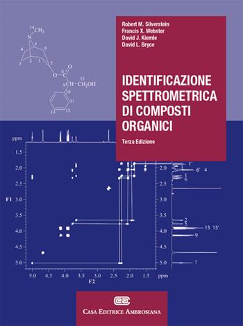 Identificazione spettrometrica di composti organici. (fornito elettronicamente) - Rober M. Silverstein, Francis X. Webster, David J. Kiemle - Libro CEA 2016 | Libraccio.it