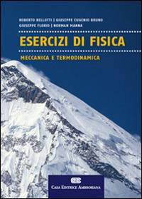 Esercizi di fisica meccanica e termodinamica - Roberto Bellotti - Libro CEA 2010 | Libraccio.it