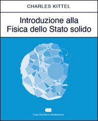 Introduzione alla fisica dello stato solido - Charles Kittel - Libro CEA 2008 | Libraccio.it