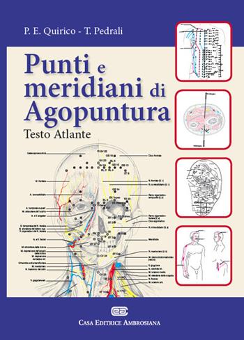 Punti e meridiani di agopuntura - Piero Ettore Quirico, Tiziana Pedrali - Libro CEA 2013 | Libraccio.it