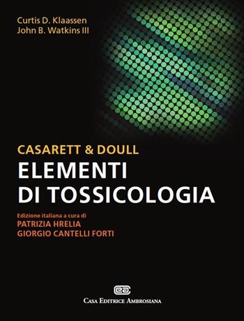 Casarett & Doull. Elementi di tossicologia - John B. III Watkins, Curtis D. Klaassen - Libro CEA 2013 | Libraccio.it