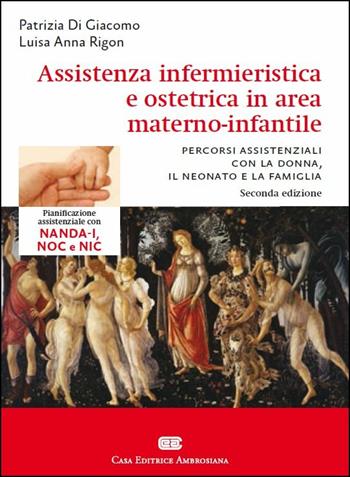 Assistenza infermieristica e ostetrica in area materno-infantile - Patrizia Di Giacomo, Luisa Anna Rigon - Libro CEA 2016 | Libraccio.it