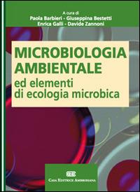 Microbiologia ambientale ed elementi di ecologia microbica - Paola Barbieri, Giuseppina Bestetti, Enrica Galli - Libro CEA 2008 | Libraccio.it