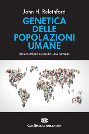 Genetica delle popolazioni umane - John H. Relethford - Libro CEA 2013 | Libraccio.it