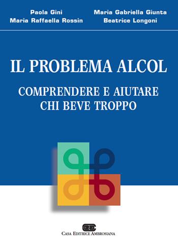 Il problema alcol. Comprendere e aiutare chi beve troppo  - Libro CEA 2009 | Libraccio.it