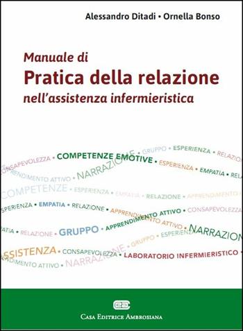 Manuale di pratica della relazione nell'assistenza infermieristica. Con Contenuto digitale (fornito elettronicamente) - Alessandro Ditaldi, Ornella Bonso - Libro CEA 2017 | Libraccio.it