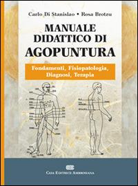 Manuale didattico di agopuntura - Carlo Di Stanislao, Rosa Brotzu - Libro CEA 2008 | Libraccio.it