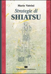 Strategie di shiatsu - Mario Vatrini - Libro CEA 2008 | Libraccio.it