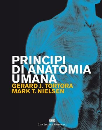 Principi di anatomia umana - Gerard J. Tortora, Mark T. Nielsen - Libro CEA 2012 | Libraccio.it