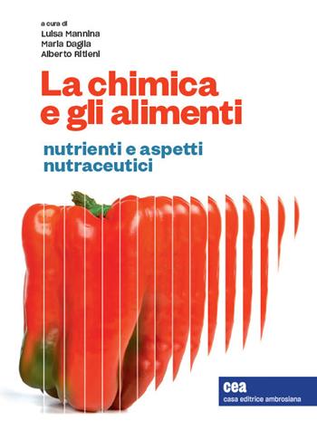 La chimica e gli alimenti. Nutrienti e aspetti nutraceutici  - Libro CEA 2019 | Libraccio.it