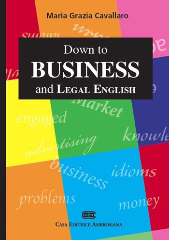 Down to business and legal english - M. Grazia Cavallaro - Libro CEA 2013 | Libraccio.it