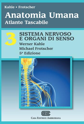 Anatomia umana. Atlante tascabile. Vol. 3: Sistema nervoso e organi di senso - Werner Kahle, Michael Frotscher - Libro CEA 2016 | Libraccio.it