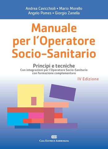 Manuale per l'operatore socio-sanitario. Principi e tecniche - Andrea Cavicchioli - Libro CEA 2011 | Libraccio.it