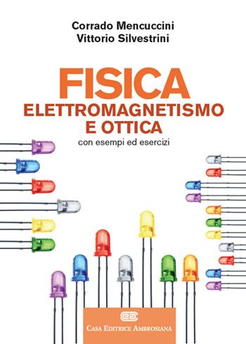 Fisica 2. Elettromagnetismo e ottica. Con Contenuto digitale (fornito elettronicamente) - Corrado Mencuccini, Vittorio Silvestrini - Libro CEA 2017 | Libraccio.it