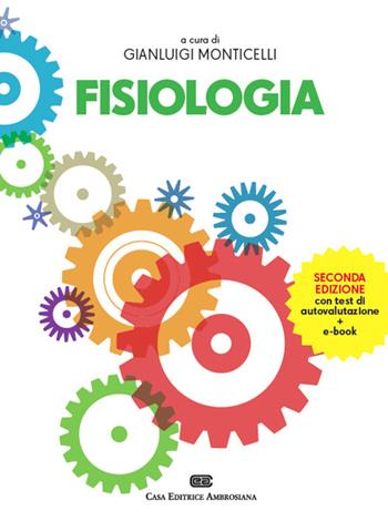 Fisiologia. Con Contenuto digitale (fornito elettronicamente) - Gianluigi Monticelli - Libro CEA 2014 | Libraccio.it