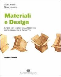 Materiali & design. L'arte e la scienza della selezione dei materiali per il progetto - Mike Ashby, Kara Johnson - Libro CEA 2010 | Libraccio.it