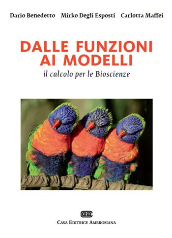 Dalle funzioni ai modelli, il calcolo per le bioscienze. Con Contenuto digitale (fornito elettronicamente) - Dario Benedetto, Mirko Degli Esposti, Carlotta Maffei - Libro CEA 2014 | Libraccio.it