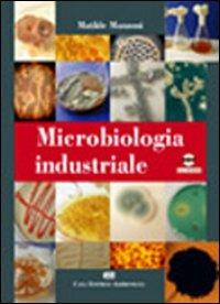 Microbiologia industriale. Con CD-ROM - Matilde Manzoni - Libro CEA 2005 | Libraccio.it