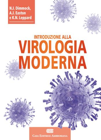 Introduzione alla virologia moderna. Con Contenuto digitale (fornito elettronicamente) - Nigel J. Dimmock, Andrew J. Easton, Keith N. Leppard - Libro CEA 2017 | Libraccio.it