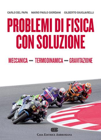 Problemi di fisica con soluzione. Vol. 1: Meccanica, termodinamica e gravitazione. - Carlo Del Papa, Mario Paolo Giordani, Gilberto Giugliarelli - Libro CEA 2014 | Libraccio.it