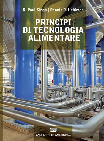 Principi di tecnologia alimentare. Con Contenuto digitale (fornito elettronicamente) - R. Paul Singh, Dennis R. Heldman - Libro CEA 2015 | Libraccio.it