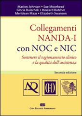 Collegamenti NANDA-I con NOC e NIC. Sostenere il ragionamento clinico e la qualità dell'assistenza