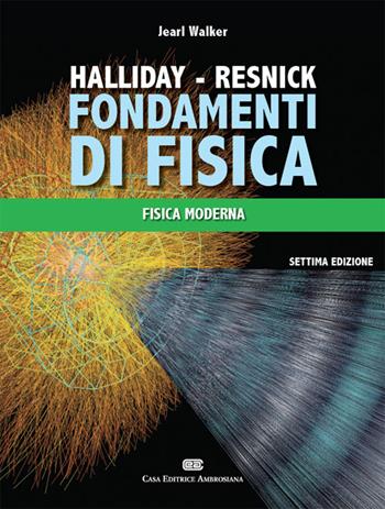 Fondamenti di fisica. Fisica moderna. Con Contenuto digitale (fornito elettronicamente) - David Halliday, Robert Resnick, Jearl Walker - Libro CEA 2015 | Libraccio.it