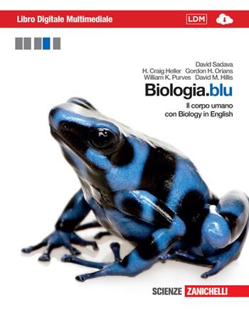 Biologia.blu. Corpo umano. Con interactive e-book. Per le Scuole superiori. - David Sadava, Craig H. Heller, Gordon H. Orians - Libro Zanichelli 2012 | Libraccio.it