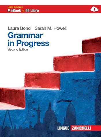 Grammar in progress. Ediz. bilingue. Con espansione online - Laura Bonci, Sarah M. Howell - Libro Zanichelli 2013 | Libraccio.it