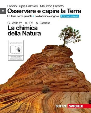Osservare e capire la Terra. Con la chimica della natura. Ediz. azzurra. Con espansione online - Elvidio Lupia Palmieri, Maurizio Parotto, Giuseppe Valitutti - Libro Zanichelli 2011 | Libraccio.it