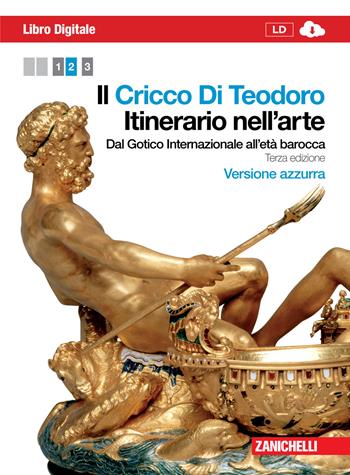 Il Cricco di Teodoro. Itinerario nell'arte. Ediz. azzurra. Per le Scuole superiori. Vol. 2: Dal Gotico internazionale all'età Baroca. - Giorgio Cricco, Francesco Paolo Di Teodoro - Libro Zanichelli 2011 | Libraccio.it
