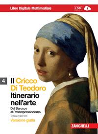 Il Cricco di Teodoro. Itinerario nell'arte. Ediz. gialla. Per le Scuole superiori. Con DVD-ROM. Vol. 4: dal Barocco al Postimpressionismo. - Giorgio Cricco, Francesco Paolo Di Teodoro - Libro Zanichelli 2012 | Libraccio.it