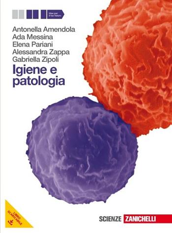 Igiene e patologia. Con espansione online - Antonella Amendola, Ada Messina, Elena Pariani - Libro Zanichelli 2012 | Libraccio.it