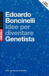 Idee per diventare genetista. Geni, genomi ed evoluzione. Con aggiornamento online