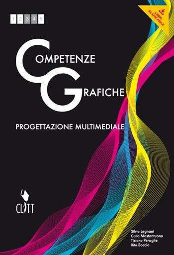 Competenze grafiche. Progettazione multimediale. - MASTANTUONO CATIA FRANCA, PERAGLIE T - SOCCIO R - Libro Clitt 2012 | Libraccio.it