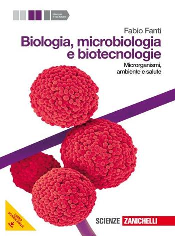 Biologia, microbiologia e biotecnologie. Microrganismi, ambiente e salute. Con espansione online - Fabio Fanti - Libro Zanichelli 2012 | Libraccio.it