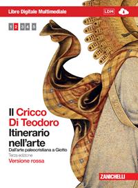 Il Cricco di Teodoro. Itinerario nell'arte. Ediz. rossa. Con espansione online. Vol. 2: Dall'arte paleocristiana a Giotto - Giorgio Cricco, Francesco Paolo Di Teodoro - Libro Zanichelli 2011 | Libraccio.it